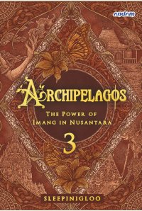 Image of Archipelagos 3: The Power of Imang in Nusantara