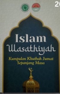 Image of Islam Wasatiyah Kumpulan Khutbah Jumat Sepanjang Masa