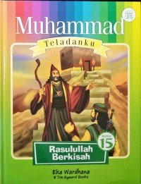 Image of Muhammad Teladanku 15: Rasulullah Berkisah