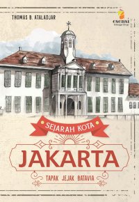 Image of Sejarah Kota Jakarta Tapak Jejak Batavia